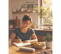 90-Day GLP-1 Injection, Symptom & Habit Journal: A 13-Week Paper Record for Prescribed Injection Details, Observable Changes, Hydration, Food, Activity, Non-Scale Progress, and Appointment Questions