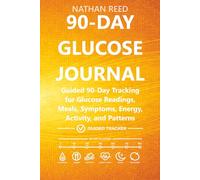 90-Day Glucose Journal: Guided 90-Day Tracking for Glucose Readings, Meals, Symptoms, Energy, Activity, and Patterns