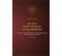 90-Day God's Word as Living Medicine: Morning and evening encounters for revelation, healing, prayer, identity, and spiritual alignment. Professional Edition