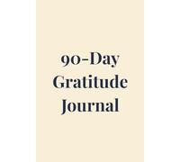 90-Day Gratitude Journal: Mindfulness • Positivity • Self-Care Practice in Just 5 Minutes a Day