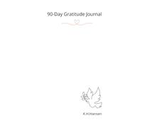 90-Day Gratitude Journal: Your daily guide to peace and positivity
