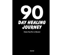 90 Day Healing Journey: Finding Your Path to Recovery