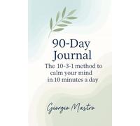 90-Day Journal: The 10-3-1 Method to Reduce Anxiety
