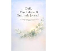 90-Day Mindfulness Journal: Daily Gratitude & Inner Peace: A Guided 3-Month Journey to Reduce Stress, Cultivate Joy, and Transform Your Daily Mindset with Simple Prompts and Reflections