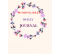 90-Day Mindfulness Journal: Daily Habits to Reset Your Mind and Create Inner Peace