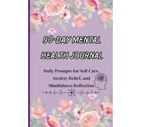 90-Day Mindfulness & Self-Care Journal: Daily Practices for Mental Clarity