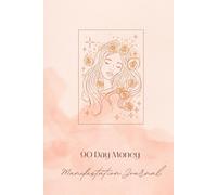 90 Day Money Manifestation Journal: A Guided Abundance Workbook for Wealth, Gratitude, Affirmations and Financial Success