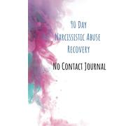 90 Day Narcissistic Abuse Recovery No Contact Journal: Self Help Workbook With 12 Practical Steps and Weekly Prompts