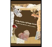 90-Day Positive Self-Image Journal: A guided journey of affirmations, reflections, and self-love