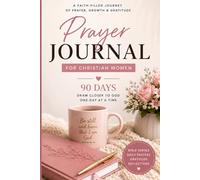 90-Day Prayer Journal for Women: Guided Daily Prayers, Bible Verses, Gratitude & Reflection Pages for Healing, Peace, Confidence, and Spiritual Growth