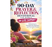 90-DAY PRAYER & REFLECTION DEVOTIONAL FOR WOMEN ON LIFE SUPPORT: Daily Journey to Overcome Fear, Find Peace, and Trust God’s Promises