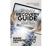 90-Day Recovery Guide for Sex and Porn Addiction
