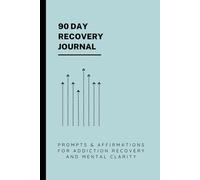 90 Day Recovery Journal: Extended Guided Prompts for Lasting Sobriety, Healing, and Growth