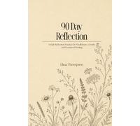 90 Day Reflection: A Daily Reflection Practice for Mindfulness, Growth, and Emotional Healing