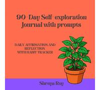 90-Day Self-exploration Journal with prompts: Daily affirmation and reflection with habit tracker