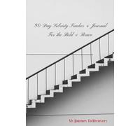 90-Day Sobriety Tracker & Journal For The Bold & Brave: My Recovery Journey