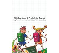 90-Day Study & Productivity Journal: Daily Planner to Improve Focus, Build Habits, and Achieve Academic Goals