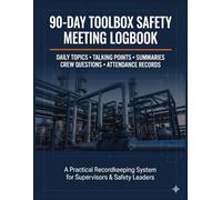 90-Day Toolbox Safety Meeting Logbook: Daily Topics, Talking Points, Summaries, Crew Questions & Attendance Records