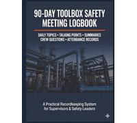 90-Day Toolbox Safety Meeting Logbook: Daily Topics, Talking Points, Summaries, Crew Questions & Attendance Records