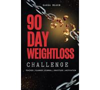 90-Day Weight Loss Challenge: A Hands-On, Practical Guide to Transform Your Body, Build Confidence, and Create Lasting Change | Planner, Tracker, Journal, Gratitude, and Motivation