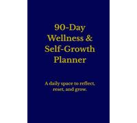 90-Day Wellness & Self-Growth Planner: A daily space to reflect, reset, and become your best self | for women and men | for older and younger