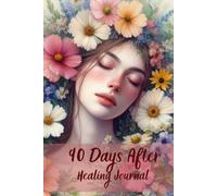 90 Days After - Healing Journey: Affirmation Journal - 90 Days to Rebuild, Heal, and Rise for Women After a Breakup or Divorce
