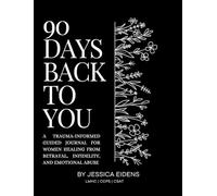90 Days Back to You: A Trauma-Informed Guided Journal for Women Healing from Betrayal, Infidelity, and Emotional Abuse