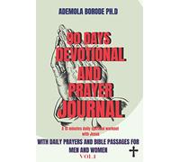 90 DAYS DAILY DEVOTIONAL AND PRAYER JOURNAL FOR MEN AND WOMEN VOL. 1: COMPLETE WITH DAILY PRAYERS AND BIBLE PASSAGES
