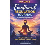 90 days emotional regulation journal for neurodivergent minds: For ADHD,BPD, and Autism Adult. Track moods, build focus, manage stress, create mindful ... 175+ pages, 6”x9”, 90 days/18 weeks planner.