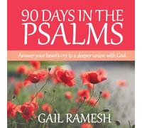 90 Days In The Psalms: Answer your heart's cry to a deeper union with God