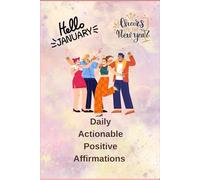 "90 Days of Actionable Positive Affirmations: Start the Year Strong (January, February, March)!": “Your Guide to Confidence, Clarity & Growth!” . “90 ... (Daily Actionable Positive Affirmations)