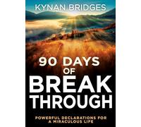 90 Days of Breakthrough: Powerful Declarations for a Miraculous Life