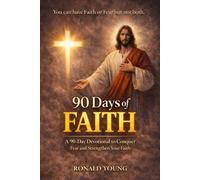 90 Days of Faith: Daily Devotions to Grow Closer to God