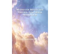 90 Days of Reflective Writing and Visual Meditation: A Guided Journal