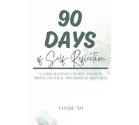 90 Days of Self-Reflection: A Guided Journal for Self-Growth, Mindset Renewal, and Spiritual Alignment