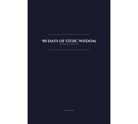 90 Days of Stoic Wisdom: A Guided Journal for Daily Reflection, Resilience, and Ancient Philosophy Practice