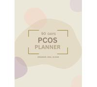 90 Days PCOS Planner: Organize, heal, bloom