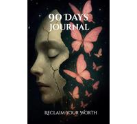 90 Days - Reclaim Your Worth: A Guided Journal with prompts for Healing and Transformation for Women (The Soulwork Series)