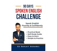 90 Days Spoken English Challenge: Speak English Fluently & Confidently with Practical Oriented Book