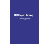 90 Days Strong - A Sobriety Journal (Large Print): A Guided Recovery Diary Notebook for Men Healing from Alcoholism and Addiction.
