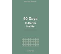 90 Days to Better Habits: Daily Habit Tracker & Weekly Reflection Journal to Build Routines That Last | 90-Day Undated Planner for Men and Women