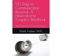 90 Days to Communication Renewal: A Neurodiverse Couple’s Workbook: Reconciliation for NT and ASD Spouses