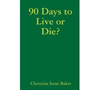 90 Days to Live or Die?