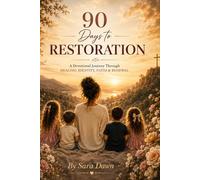 90 Days to Restoration: Trauma Informed Prophetic Journey