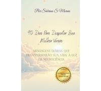90 Dias Para Despertar Sua Melhor Versão: Mensagens Diárias que Transformarão sua Vida à Luz da Neurociência