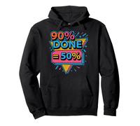 90% Done Equals 50% Done Office Project Manager Coworker Pullover Hoodie