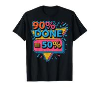 90% Done Equals 50% Done Office Project Manager Coworker T-Shirt