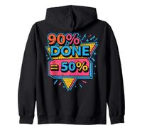 90% Done Equals 50% Done Office Project Manager Coworker Zip Hoodie