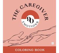90 Emotions - The Caregiver · Adult Coloring Book · Name It, Colour It, Release It. Ninety Emotions, Ninety Landscapes. (The Caregiver Series)