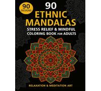 90 Ethnic Mandalas: Stress Relief & Mindful Coloring Book for Adults: Relaxation & meditation art
